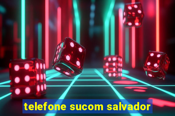 telefone sucom salvador